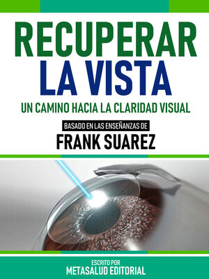 cover image of Recuperar La Vista--Basado En Las Enseñanzas De Frank Suarez